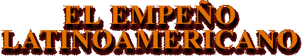 El empe�o latinoamericano